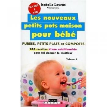 Les nouveaux petits pots maison pour bébé : Purées, petits plats et compotes