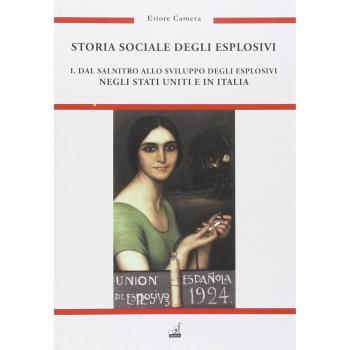 Storia sociale degli esplosivi. Dal salnitro allo sviluppo degli esplosivi negli Stati Uniti e in Italia (Vol. 1)