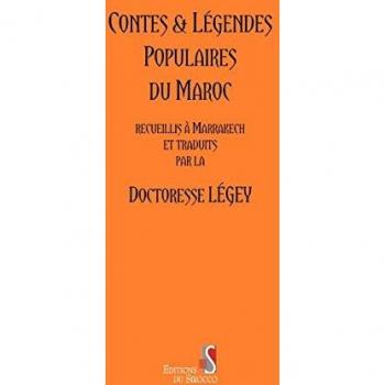 Doctoresse Legey Legey, D: Contes And Legendes Populaires Du Maroc