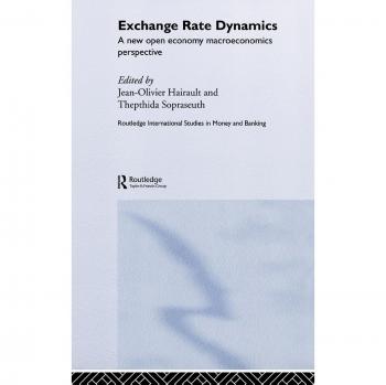 Exchange Rate Dynamics: A New Open Economy Macroeconomics Perspectives (Routledge International Studies in Money and Banking, Band 27)