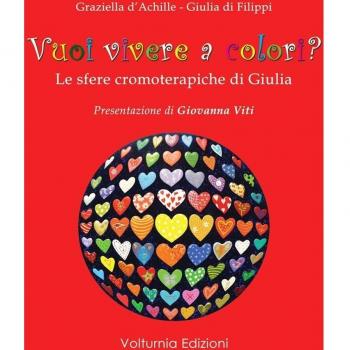 Vuoi vivere a colori? Le sfere cromoterapiche di Giulia