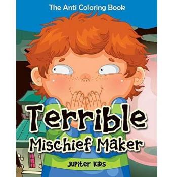 Terrible Mischief Maker: The Anti Coloring Book