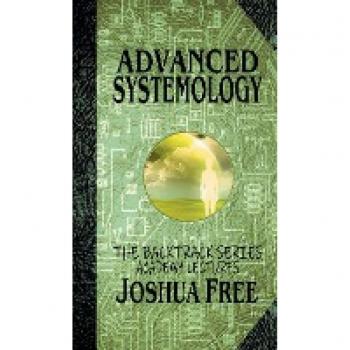 Advanced Systemology (The Backtrack Series): Academy Lectures (Volume Six) (The Academy Lectures, Band 6)