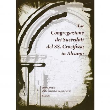 La congregazione dei sacerdoti del Ss. Crocifisso in Alcamo. Breve profilo dalle origini ai nostri giorni. Statuto