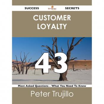 Customer Loyalty 43 Success Secrets