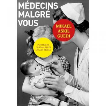 Médecins malgré vous: Portraits des maladies du XXIème siècle.