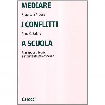 Mediare i conflitti a scuola. Presupposti teorici e intervento psicosociale
