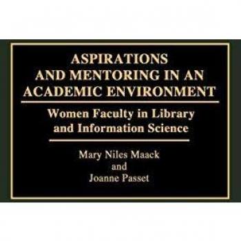 Aspirations and Mentoring in an Academic Environment: Women Faculty in Library and Information Science