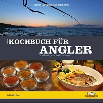 Das Kochbuch für Angler: So leicht gelingen leckere Fischrezepte!