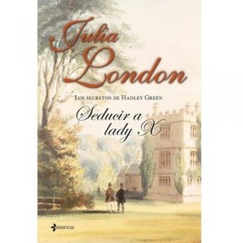 SEDUCIR A LADY X. LOS SECRETOS DE HADLEY GREEN