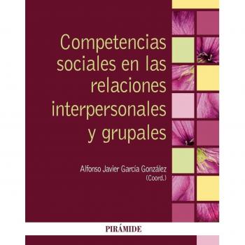 Competencias sociales en las relaciones interpersonales y grupales (Tapa blanda).