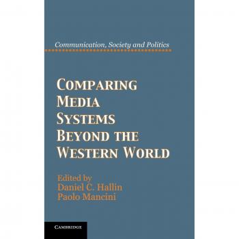 Comparing Media Systems Beyond the Western World (Communication, Society and Politics)