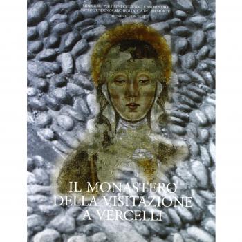 Il monastero della Visitazione a Vercelli. Archeologia e storia