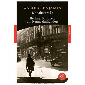 Walter Benjamin Einbahnstraße / Berliner Kindheit Um Neunzehnhundert (Fischer Klassik)