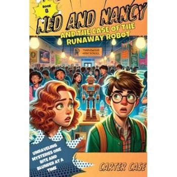 Ned and Nancy and the Case of the Runaway Robot
