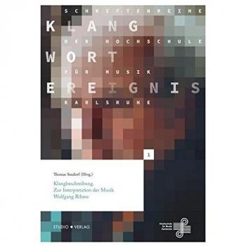 Klangbeschreibung: Zur Interpretation der Musik Wolfgang Rihms