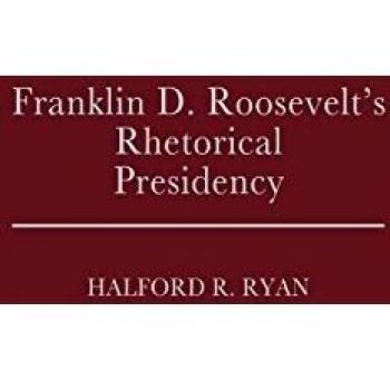 Franlkin D. Roosevelt's Rhetorical Presidency,  Contributions in Political Science