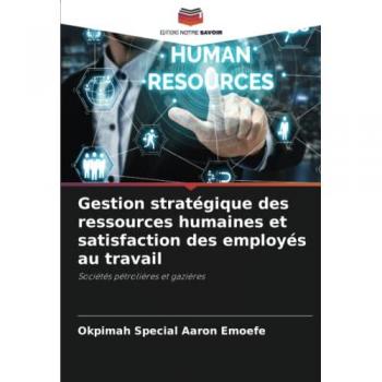 Special Aaron Emoefe, Okpimah: Gestion stratégique des ressources humaines et satisfaction des employés au travail