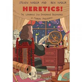 Heretics!: The Wondrous (and Dangerous) Beginnings of Modern Philosophy (Graphic Narratives)