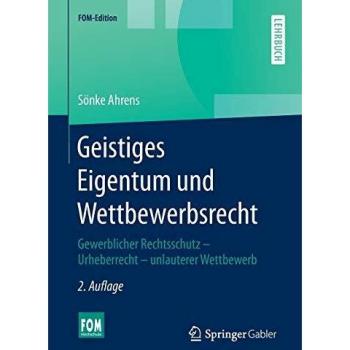 Sönke Ahrens Geistiges Eigentum Und Wettbewerbsrecht: Gewerblicher Rechtsschutz