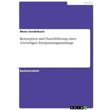 Sendelbach, Mona: Konzeption und Durchführung eines 4-wöchigen Entspannungstrainings