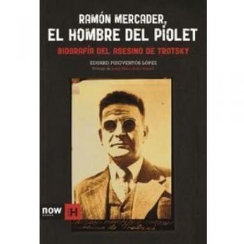 Ramón Mercader, El Hombre Del Piolet