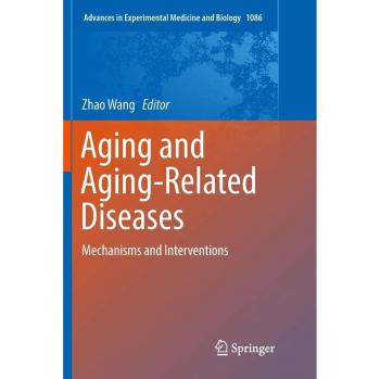Aging and Aging-Related Diseases: Mechanisms and Interventions