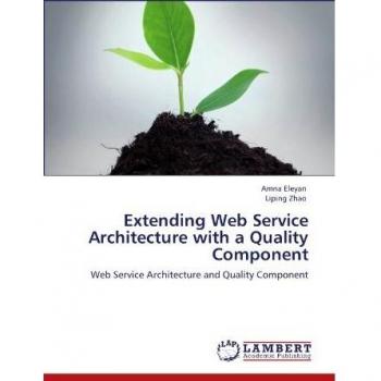 Extending Web Service Architecture with a Quality Component: Web Service Architecture and Quality Component