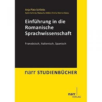 Einführung in die Romanische Sprachwissenschaft: Französisch, Italienisch, Spanisch (Narr Studienbücher)