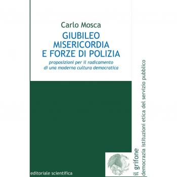 Giubileo misericordia e forze di polizia. Proposizioni per il radicamento di una moderna cultura democratica