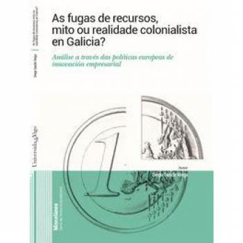 AS FUGAS DE RECURSOS, MITO OU REALIDADE COLONIALISTA EN GALICIA?