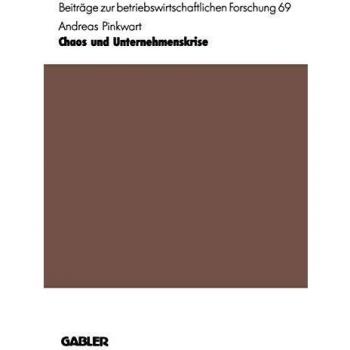 Chaos und Unternehmenskrise (Beiträge zur betriebswirtschaftlichen Forschung) (German Edition): Diss.