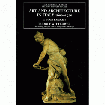 Art and Architecture in Italy, 1600-1750, Yale University Press Pelican History of Art