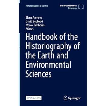 Handbook of the Historiography of the Earth and Environmental Sciences (Historiographies of Science)