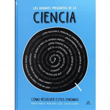 Las Grandes Preguntas de la Ciencia: Como Resolver estos Enigmas