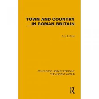 Town and Country in Roman Britain (Routledge Library Editions: the Ancient World)