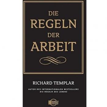 Richard Templar Die Regeln Der Arbeit