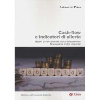 Cash-flow e indicatori di allerta. Nuovi orientamenti nella valutazione finanziaria delle imprese Antonio Del Pozzo
