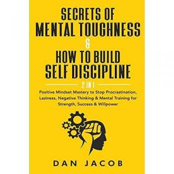 Jacob, Dan: Secrets of Mental Toughness & How to Build Self Discipline, 2 in 1