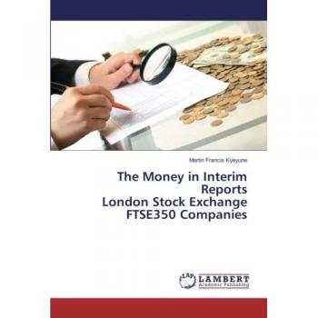 Kyeyune, Martin Francis: The Money in Interim Reports London Stock Exchange FTSE350 Companies