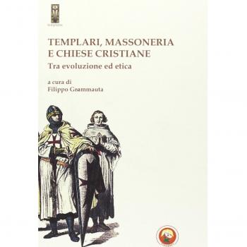 Templari, massoneria e chiese cristiane. Tra evoluzione ed etica