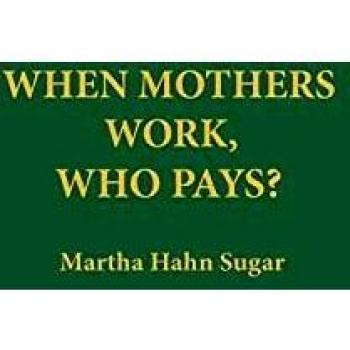 When Mothers Work, Who Pays?