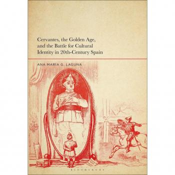 Cervantes the Golden Age and the Battle for Cultural Identity in 20th-Century Spain
