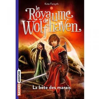 Le royaume de Wolfhaven, Tome 3 : La bête des marais