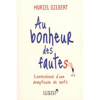 Au bonheur des fautes: Confessions d'une dompteuse de mots