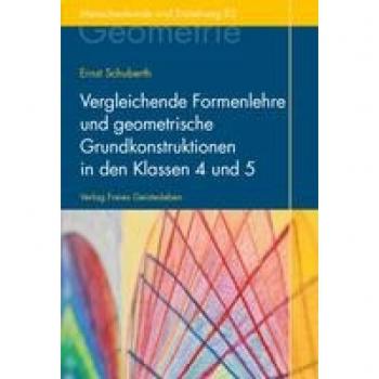 Schuberth, Ernst: Vergleichende Formenlehre und geometrische Grundkonstruktionen in den Klassen 4 und 5
