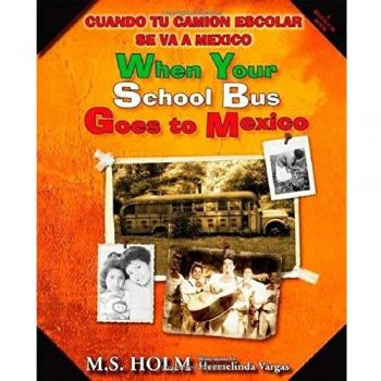 When Your School Bus Goes to Mexico: Cuando Tu Camión Escolar Se Va a México