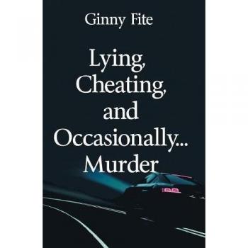 Lying, Cheating, and Occasionally...Murder