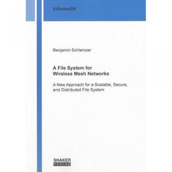 A File System for Wireless Mesh Networks: A New Approach for a Scalable, Secure, and Distributed File System