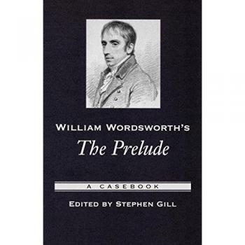 William Wordsworth's The Prelude: A Casebook (Casebooks in Criticism)